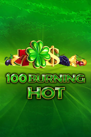 100 Burning Hot демо игра казино без регистрации | PokerDom