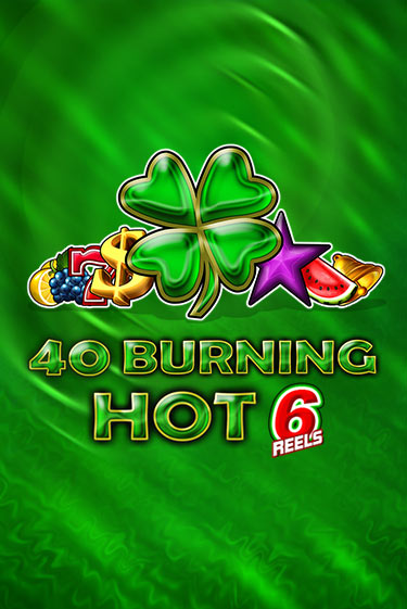 40 Burning Hot 6 Reels демо игра казино без регистрации | PokerDom