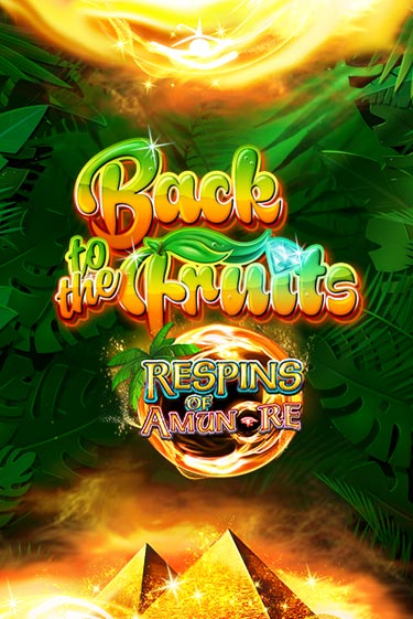 Back to the Fruits Respins of Amun Re демо игра казино без регистрации | PokerDom