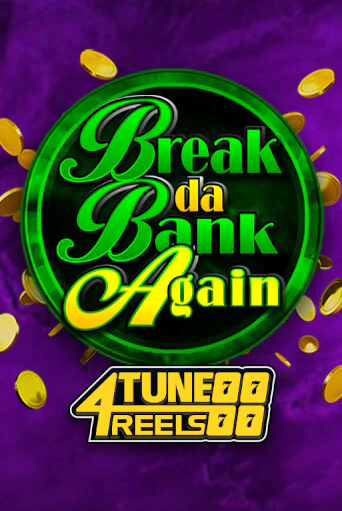 Break Da Bank Again 4Tune Reels демо игра казино без регистрации | PokerDom