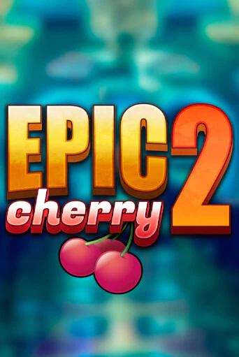 Epic Cherry 2 демо игра казино без регистрации | PokerDom