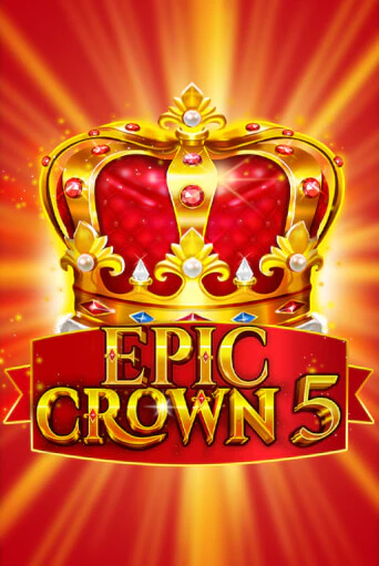 Epic Crown 5 демо игра казино без регистрации | PokerDom