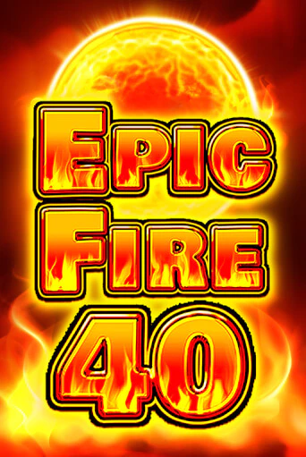 Epic Fire 40 демо игра казино без регистрации | PokerDom