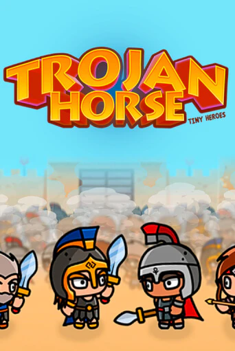 Trojan Horse Tiny Heroes демо игра казино без регистрации | PokerDom