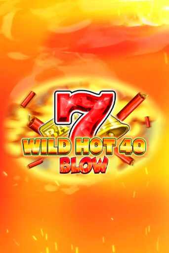 Wild Hot 40 Blow демо игра казино без регистрации | PokerDom